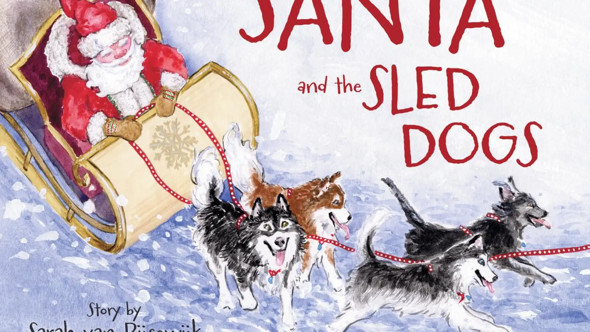 Book cover of Santa and the Sled Dogs with a watercolor painted santa in a sleigh pulled by Husky dogs
