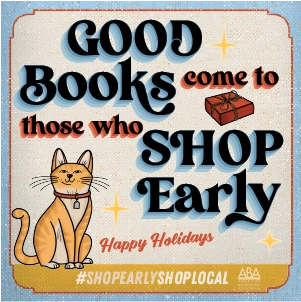 Graphic that says Good Books Come to Those Who Shop Early with an illustration of a cat, a book, and the hashtag #shopearlyshoplocal