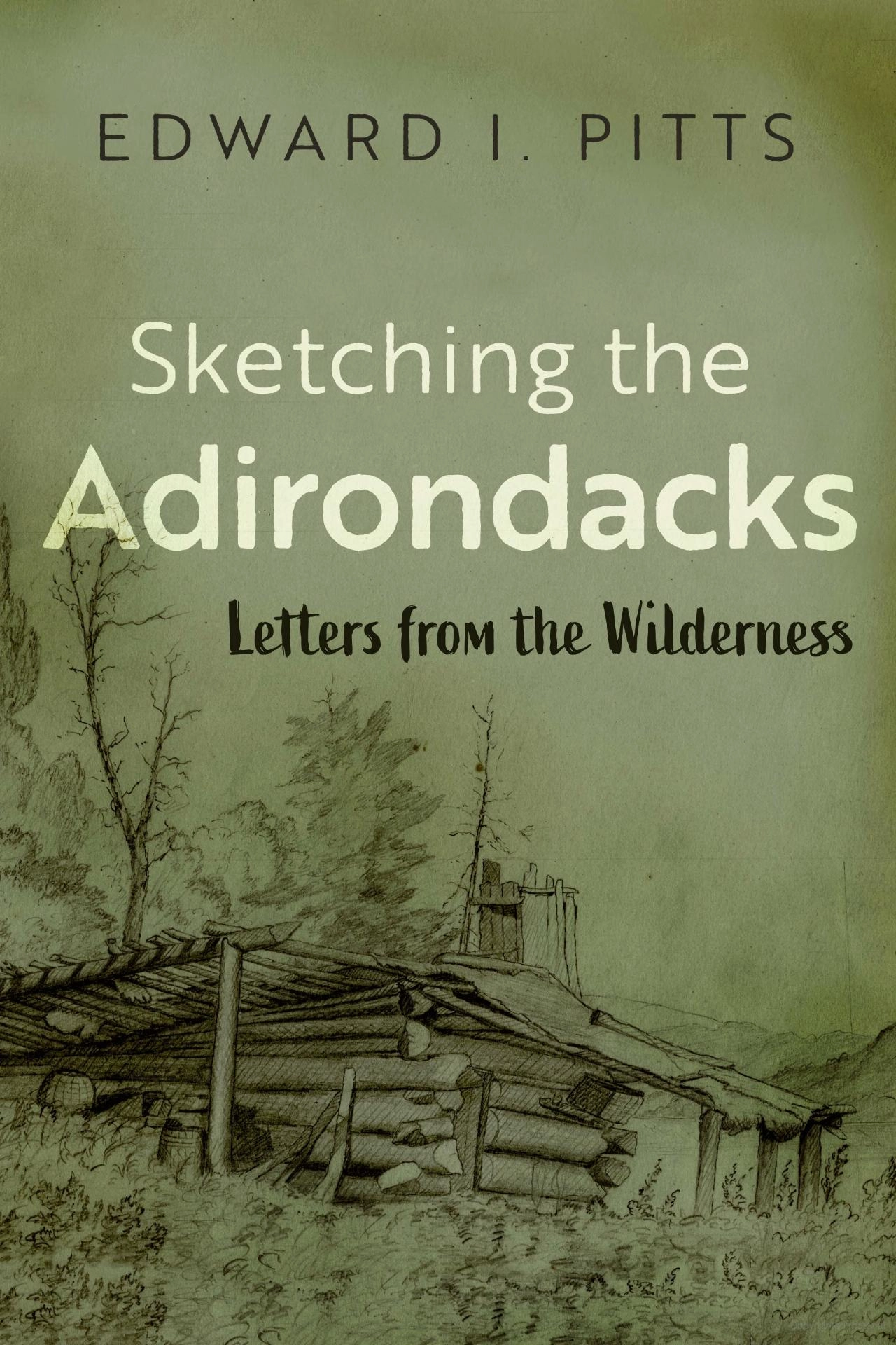 Green book cover with sketch of trees and primitive shelter, title Sketching the Adirondacks, author Edward Pitts