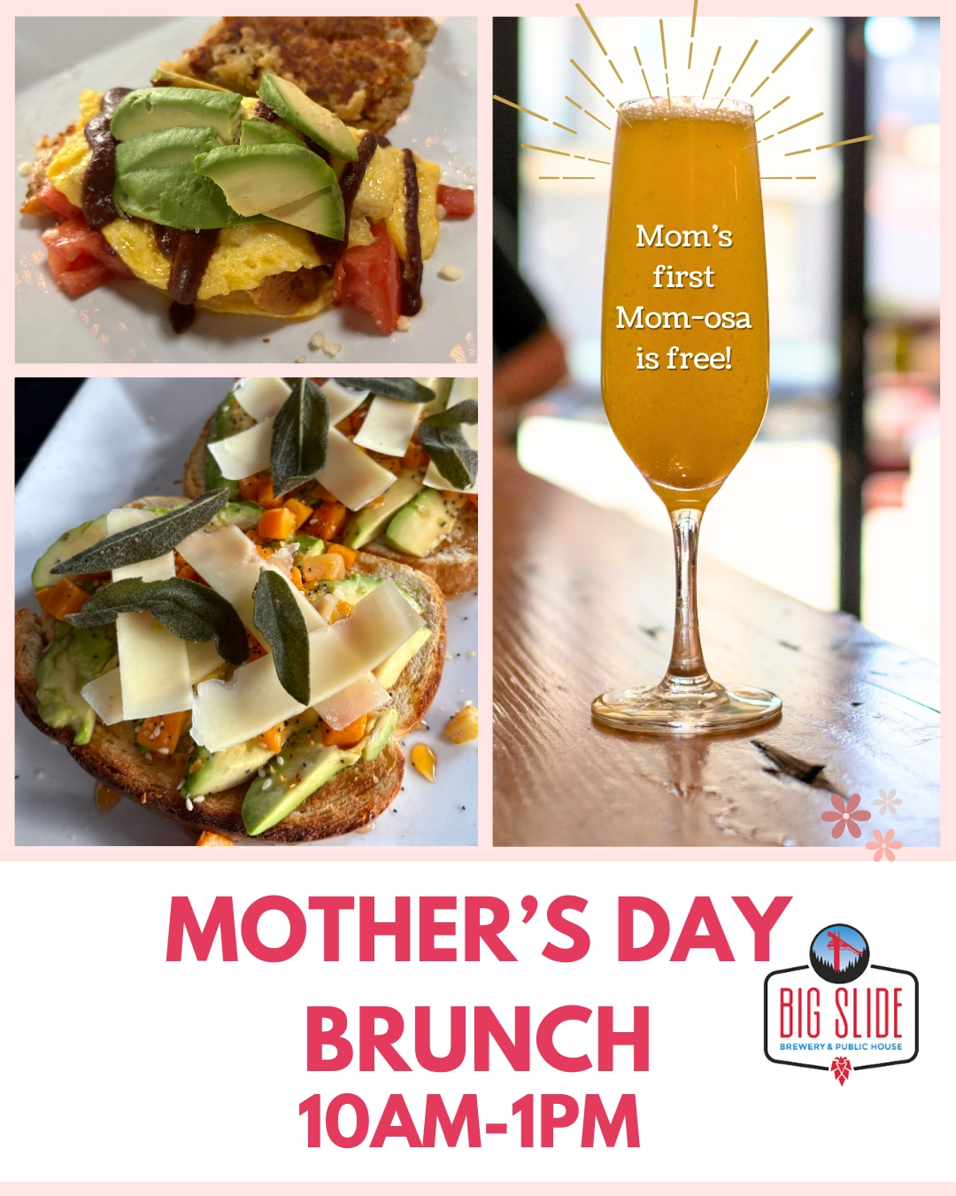 Mother's Day brunch at Big Slide Brewery & Public House, 10 AM to 1 PM.  A free mimosa for moms, plus photos of avocado toast and omelets.