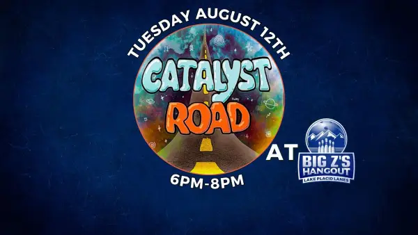 Catalyst Road event at Big Z's Hangout in Lake Placid Lanes on Tuesday, August 12th from 6pm to 8pm.