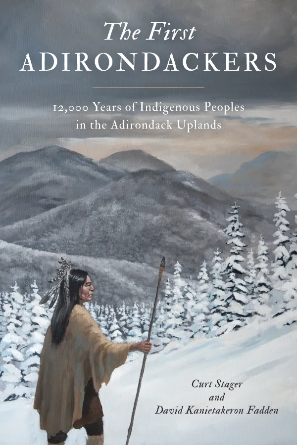 Book cover for "The First Adirondackers: 12,000 Years of Indigenous Peoples in the Adirondacks"