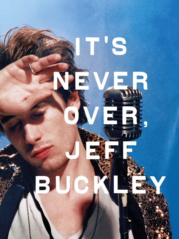 Film poster for "It's Never Over, Jeff Buckley"