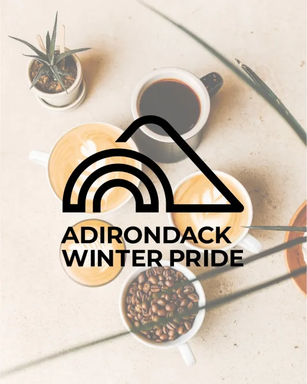 Black Adirondack Winter Pride logo overlaid over various cups of coffee beverages and a bowl of coffee beans